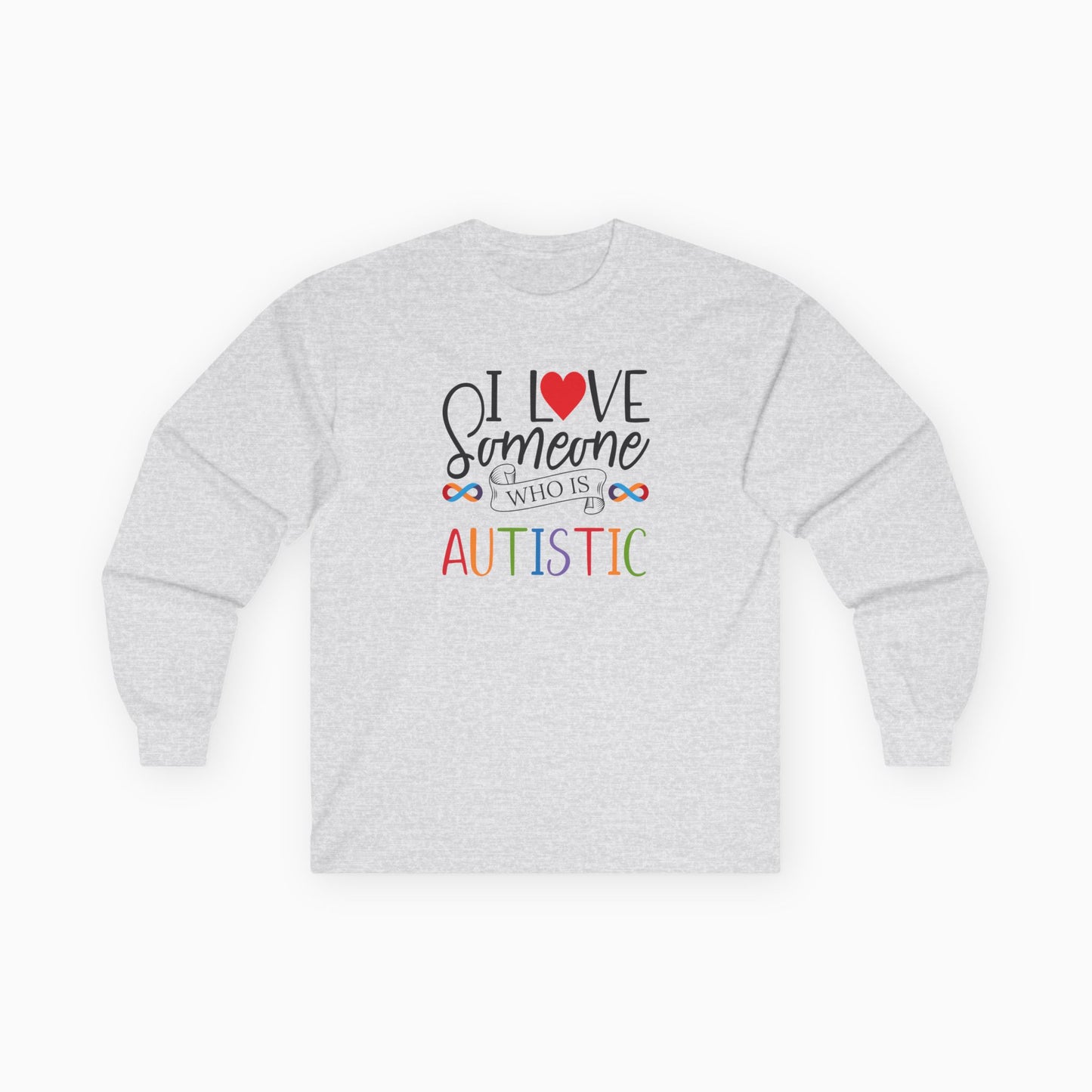 I Love Someone Who Is Autistic Long Sleeve T-Shirt