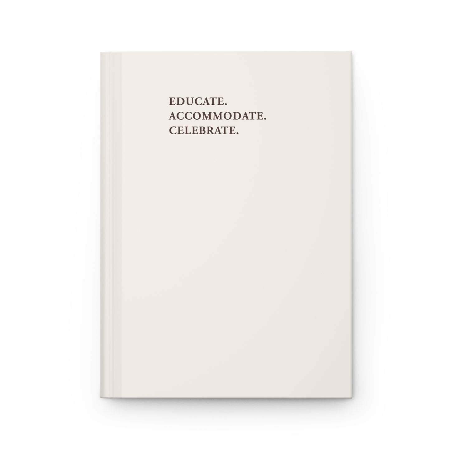 Educate Accommodate Celebrate Journal - Ivory