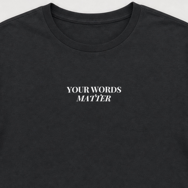 Your Words Matter Tee Black t-shirt, design close-up