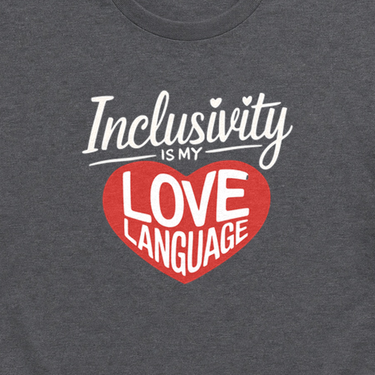 Inclusivity is my Love Language Tee Dark Heather Grey t-shirt, design close-up