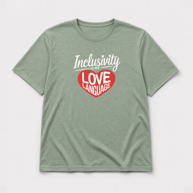 Inclusivity is my Love Language Tee Sage t-shirt, front