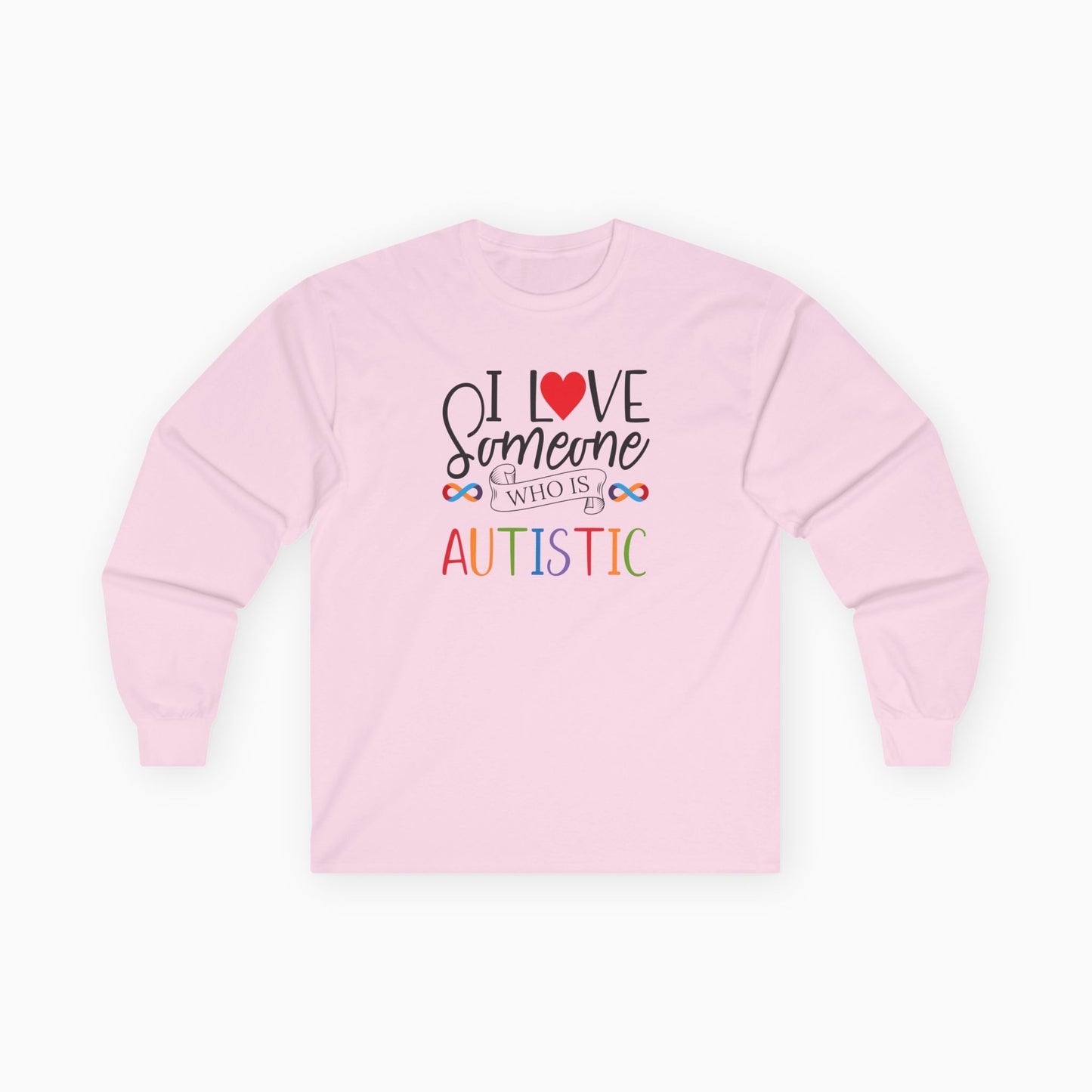 I Love Someone Who Is Autistic Long Sleeve T-Shirt