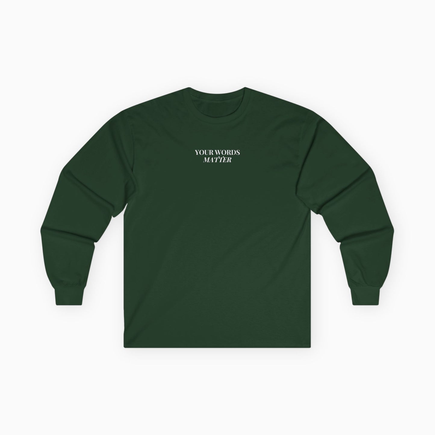 Your Words Matter Long Sleeve T-Shirt