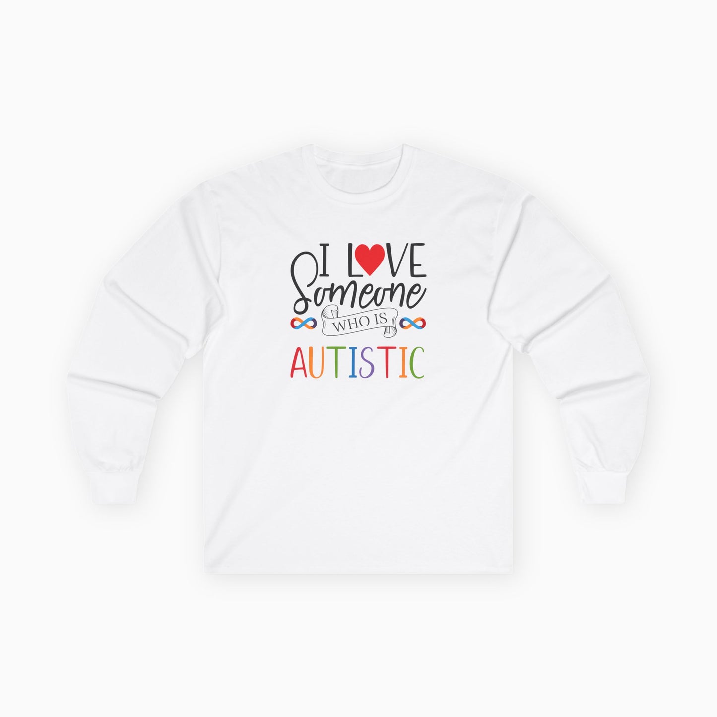I Love Someone Who Is Autistic Long Sleeve T-Shirt