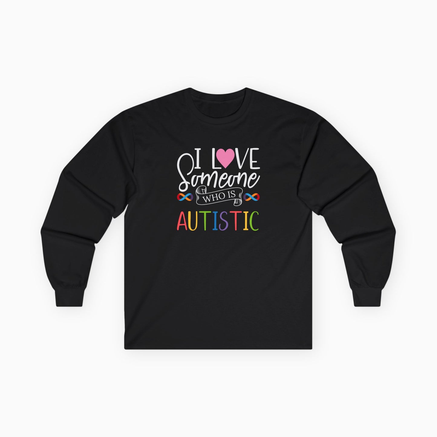 I Love Someone Who Is Autistic Long Sleeve T-Shirt