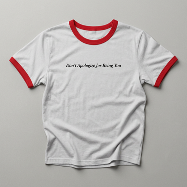 Don't Apologize for Being You Cropped Ringer Tee