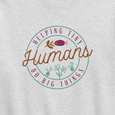 Helping Tiny Humans Do Big Things Sweatshirt Ash sweatshirt, design close-up