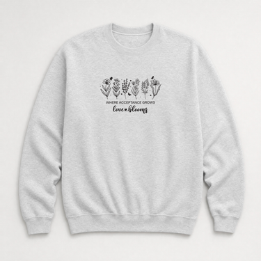 Where Acceptance Grows Love Blooms Sweatshirt Ash sweatshirt, front