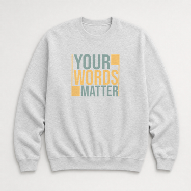Your Words Matter - Bold Statement Sweatshirt Ash sweatshirt, front