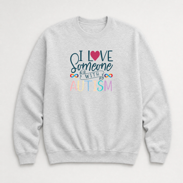 I Love Someone With Autism Sweatshirt Ash sweatshirt, front