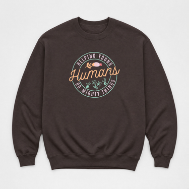 Helping Young Humans Do Mighty Things Sweatshirt Dark Chocolate sweatshirt, front