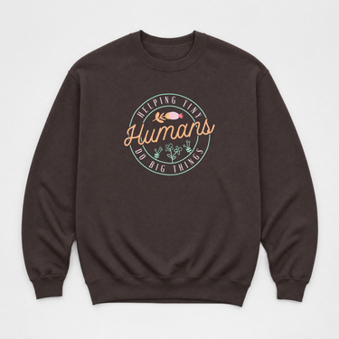Helping Tiny Humans Do Big Things Sweatshirt Dark Chocolate sweatshirt, front