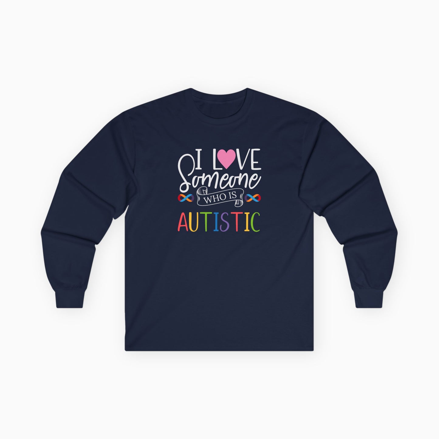 I Love Someone Who Is Autistic Long Sleeve T-Shirt