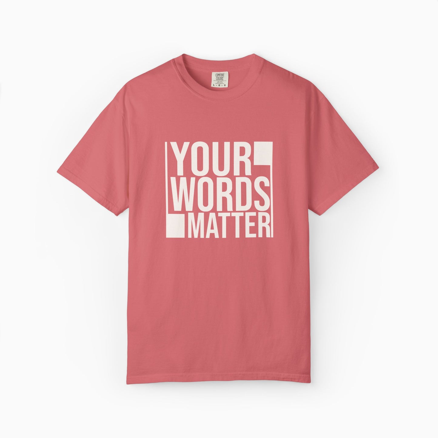 Your Words Matter - Bold Statement Comfort Colors Tee