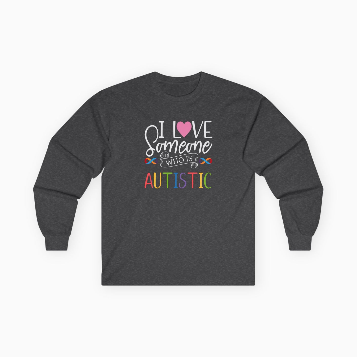 I Love Someone Who Is Autistic Long Sleeve T-Shirt