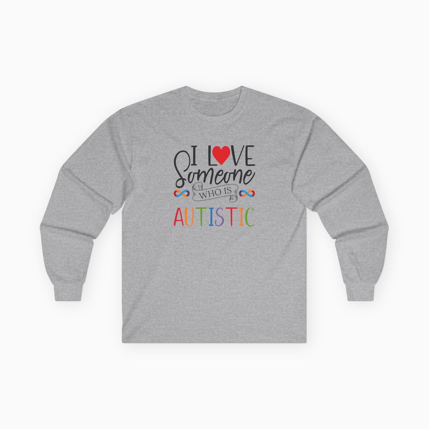 I Love Someone Who Is Autistic Long Sleeve T-Shirt