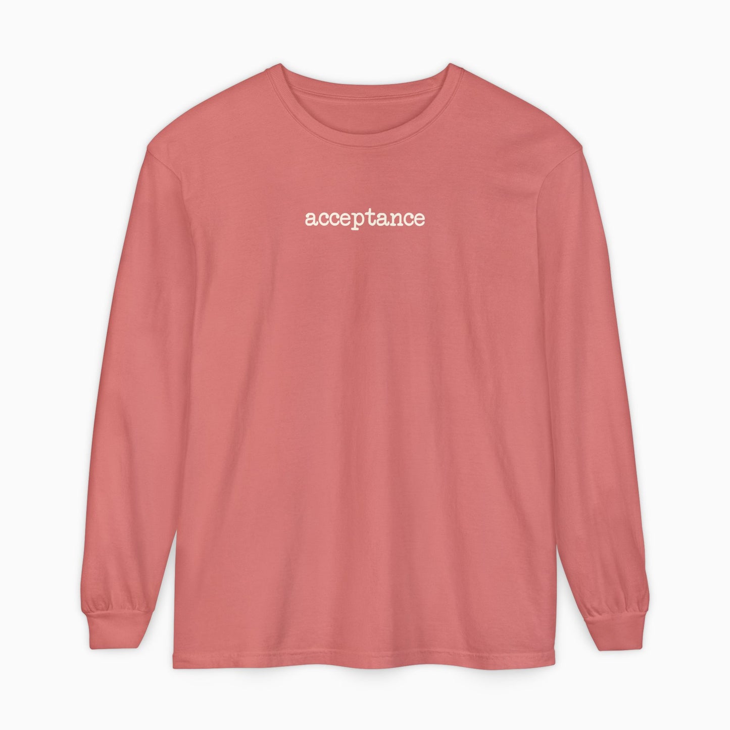 Acceptance Statement Comfort Colors Long Sleeve T-Shirt