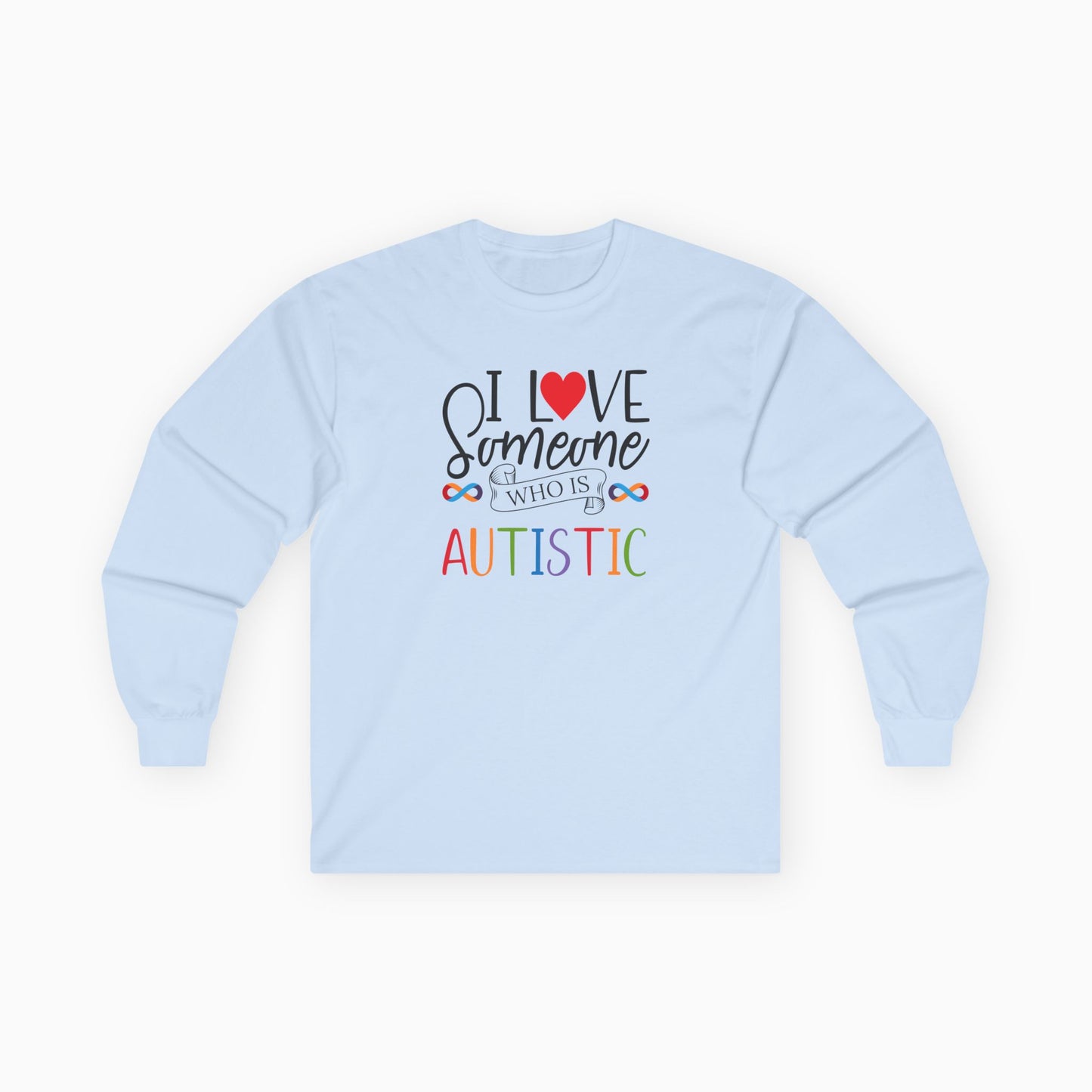 I Love Someone Who Is Autistic Long Sleeve T-Shirt