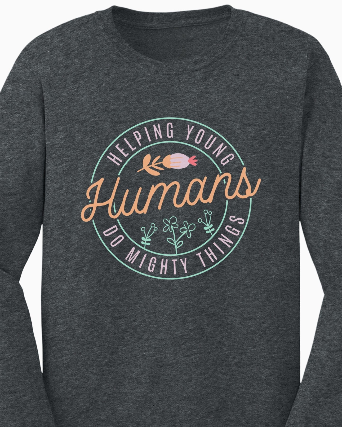 Helping Young Humans Do Mighty Things Long Sleeve T-Shirt-Neurodiversity, ADHD & Autism Awareness & Acceptance Long-sleeve by Daily Bloom