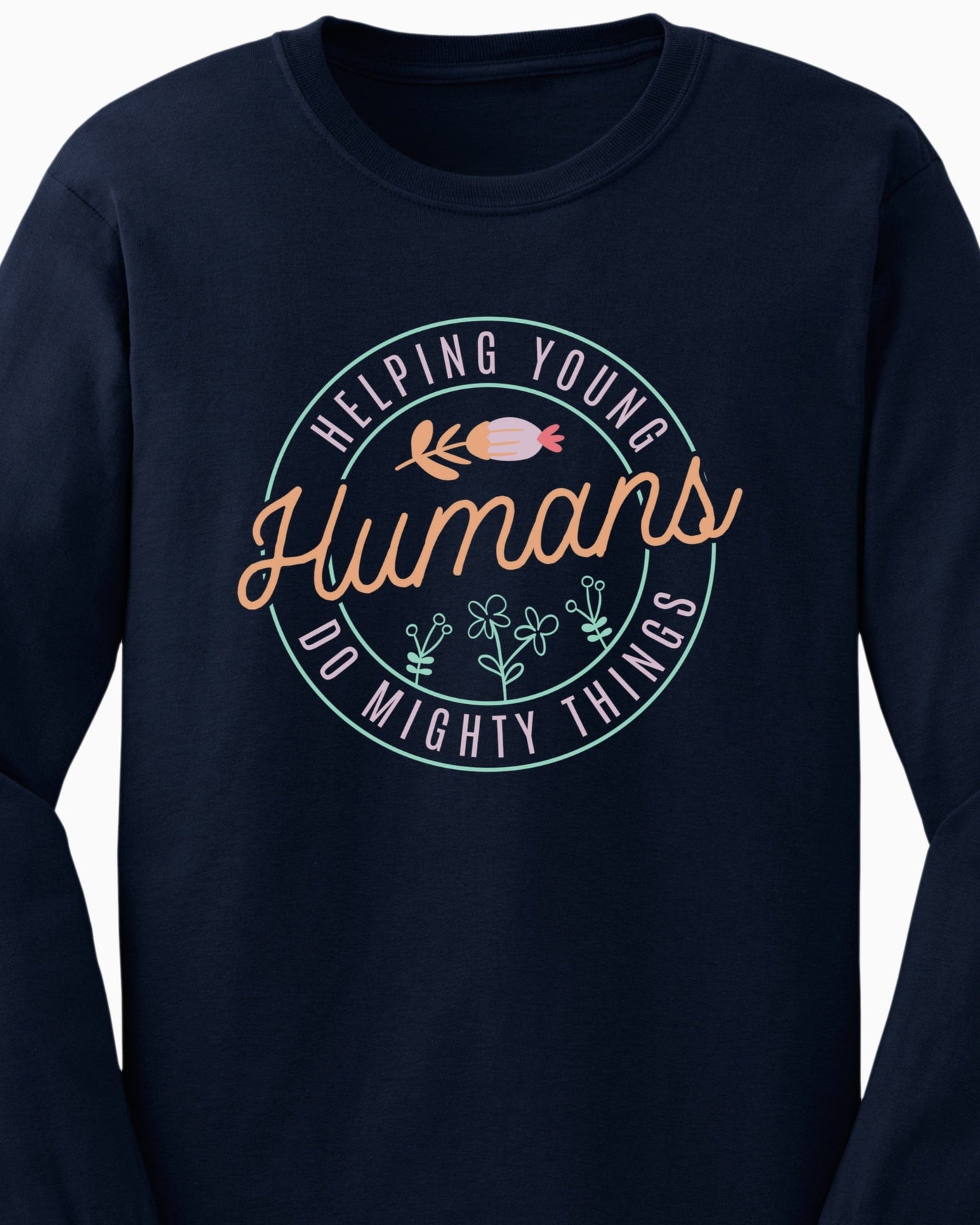 Helping Young Humans Do Mighty Things Long Sleeve T-Shirt-Neurodiversity, ADHD & Autism Awareness & Acceptance Long-sleeve by Daily Bloom