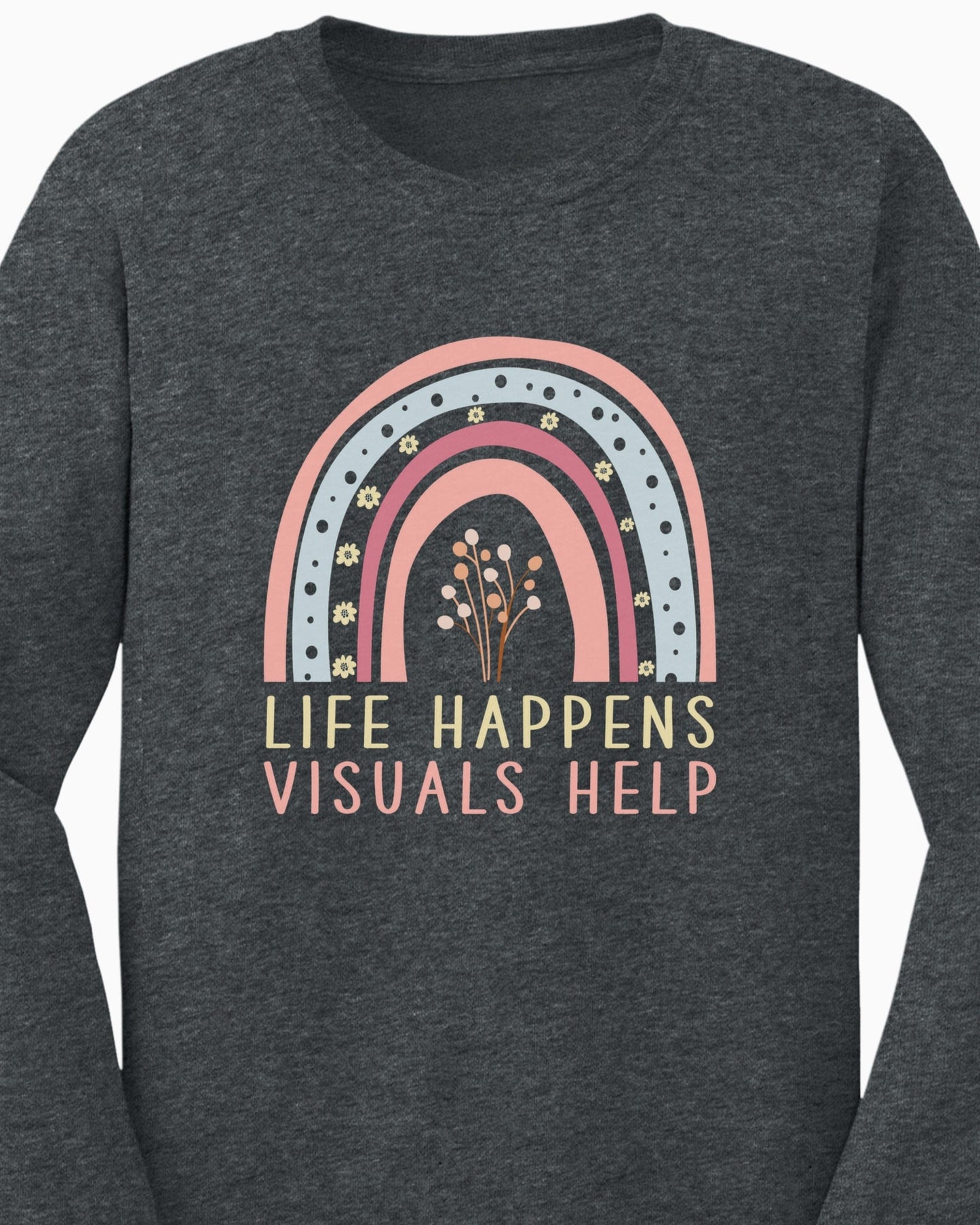 Life Happens Visuals Help Long Sleeve T-Shirt-Neurodiversity, ADHD & Autism Awareness & Acceptance Long-sleeve by Daily Bloom