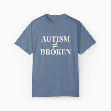 Autism T-Shirt - Autism ≠ Broken Comfort Colors Tee - Daily Bloom