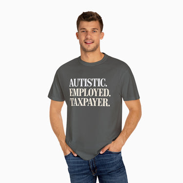 Autism T-Shirt - Autistic. Employed. Taxpayer Comfort Colors Tee - Daily Bloom