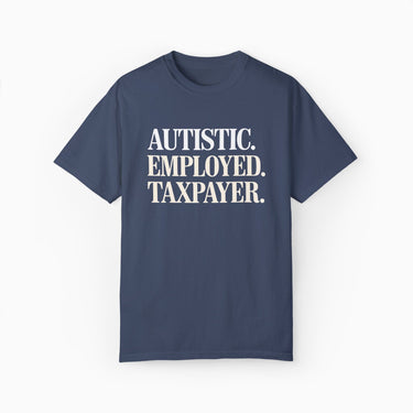 Autism T-Shirt - Autistic. Employed. Taxpayer Comfort Colors Tee - Daily Bloom