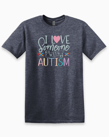 Autism T-Shirt - I Love Someone With Autism Tee - Daily Bloom