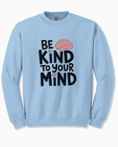 Autism Sweatshirt - Be Kind to Your Mind Sweatshirt - Daily Bloom