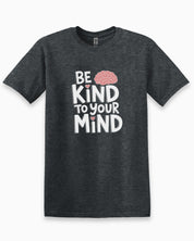 Be Kind to Your Mind Tee-Dark Heather Grey-Neurodiversity, ADHD & Autism Awareness & Acceptance T-Shirt by Daily Bloom