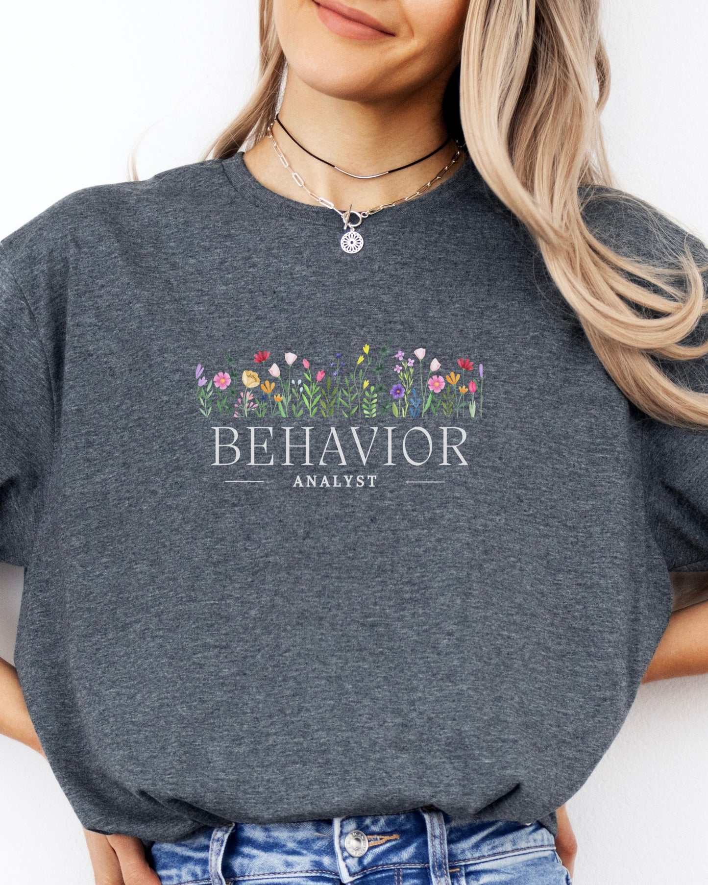 Behavior Analyst Floral Tee-Neurodiversity, ADHD & Autism Awareness & Acceptance T-Shirt by Daily Bloom