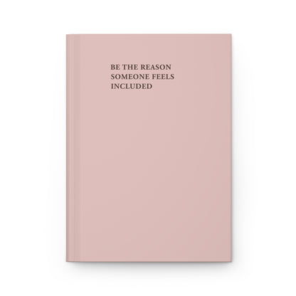 Be the Reason Someone Feels Included Journal - Blush