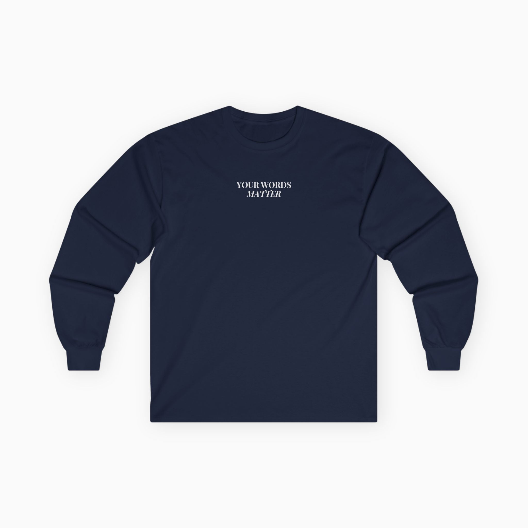 Your Words Matter Long Sleeve T-Shirt