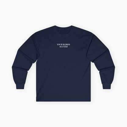 Your Words Matter Long Sleeve T-Shirt