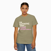 I'm Autistic and I Love Unconditionally Comfort Colors Tee