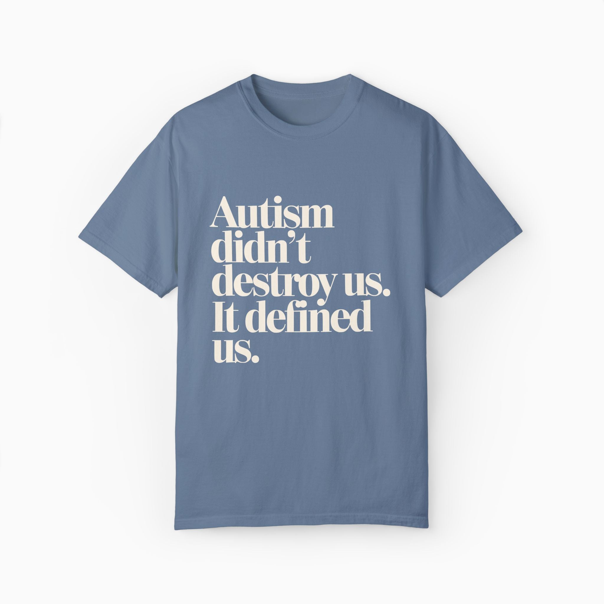 Autism Didn't Destroy Us Comfort Colors Tee