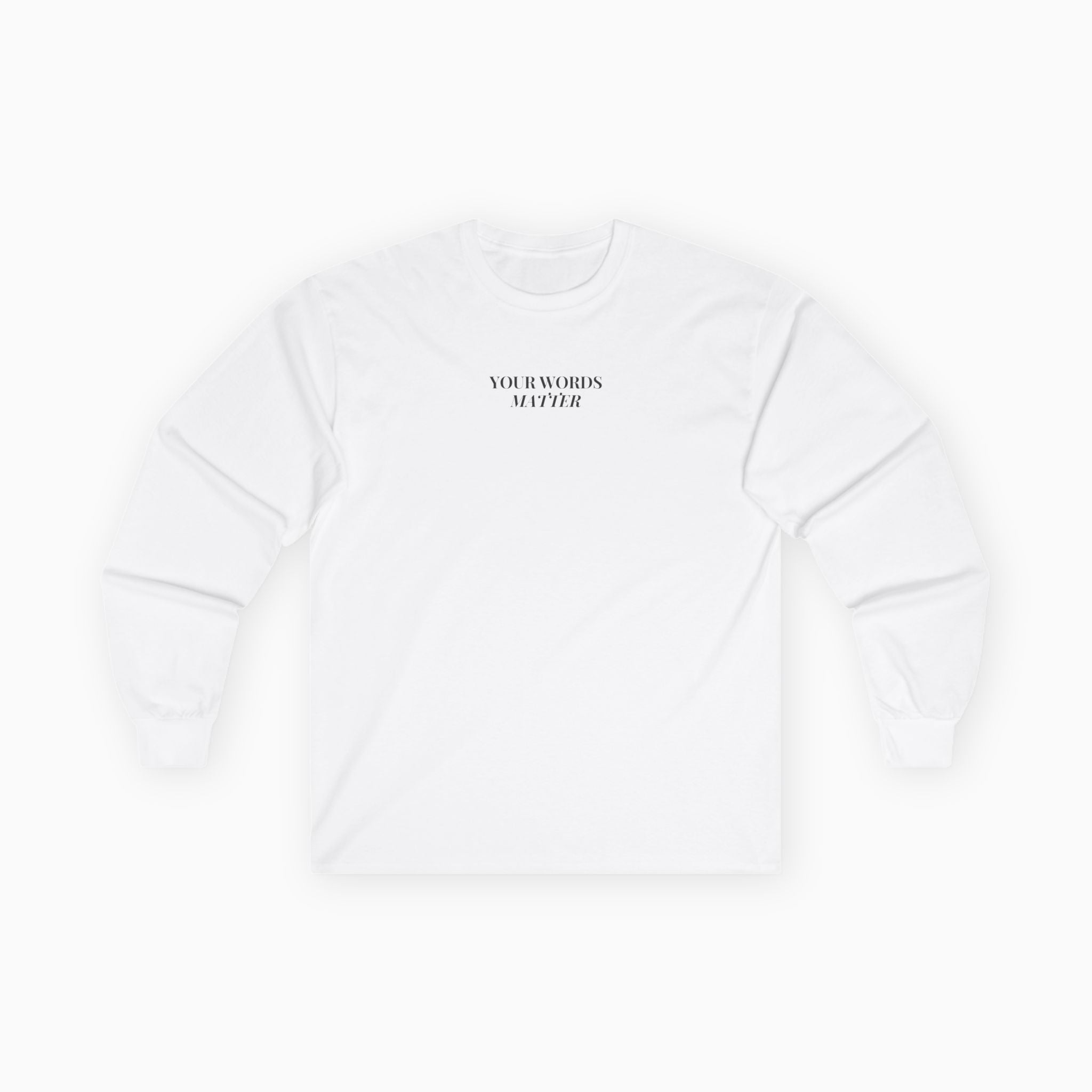 Your Words Matter Long Sleeve T-Shirt