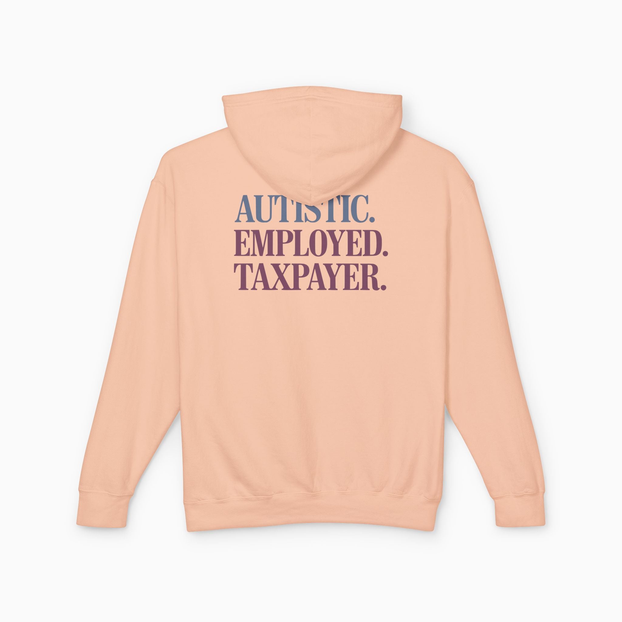 Autistic. Employed. Taxpayer Comfort Colors Lightweight Hoodie