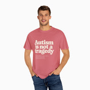 Autism is Not a Tragedy Comfort Colors Tee
