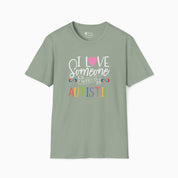 I Love Someone Who Is Autistic Tee