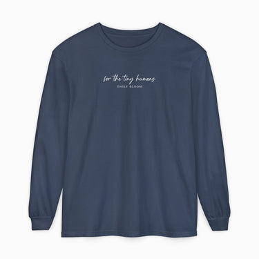 For the Tiny Humans Comfort Colors Long Sleeve T-Shirt