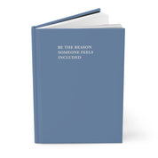 Be the Reason Someone Feels Included Journal - Dusty Blue
