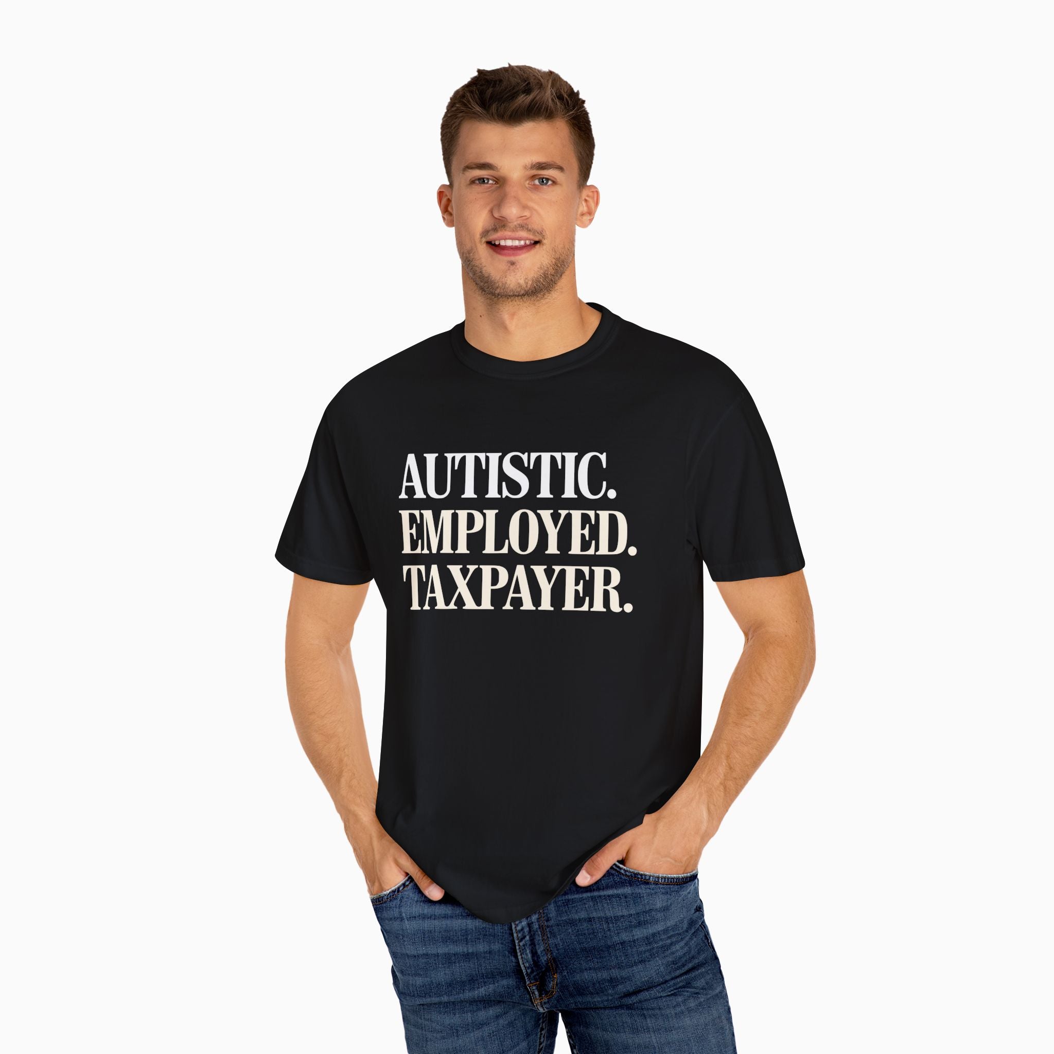 Autistic. Employed. Taxpayer Comfort Colors Tee