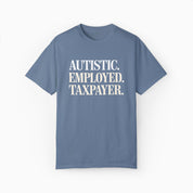 Autistic. Employed. Taxpayer Comfort Colors Tee