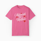Advocate Like A Mother Comfort Colors Tee
