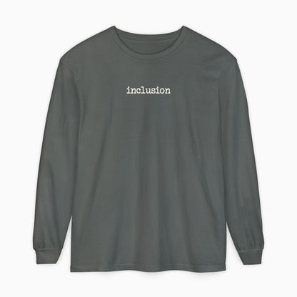 Inclusion Statement Comfort Colors Long Sleeve T-Shirt