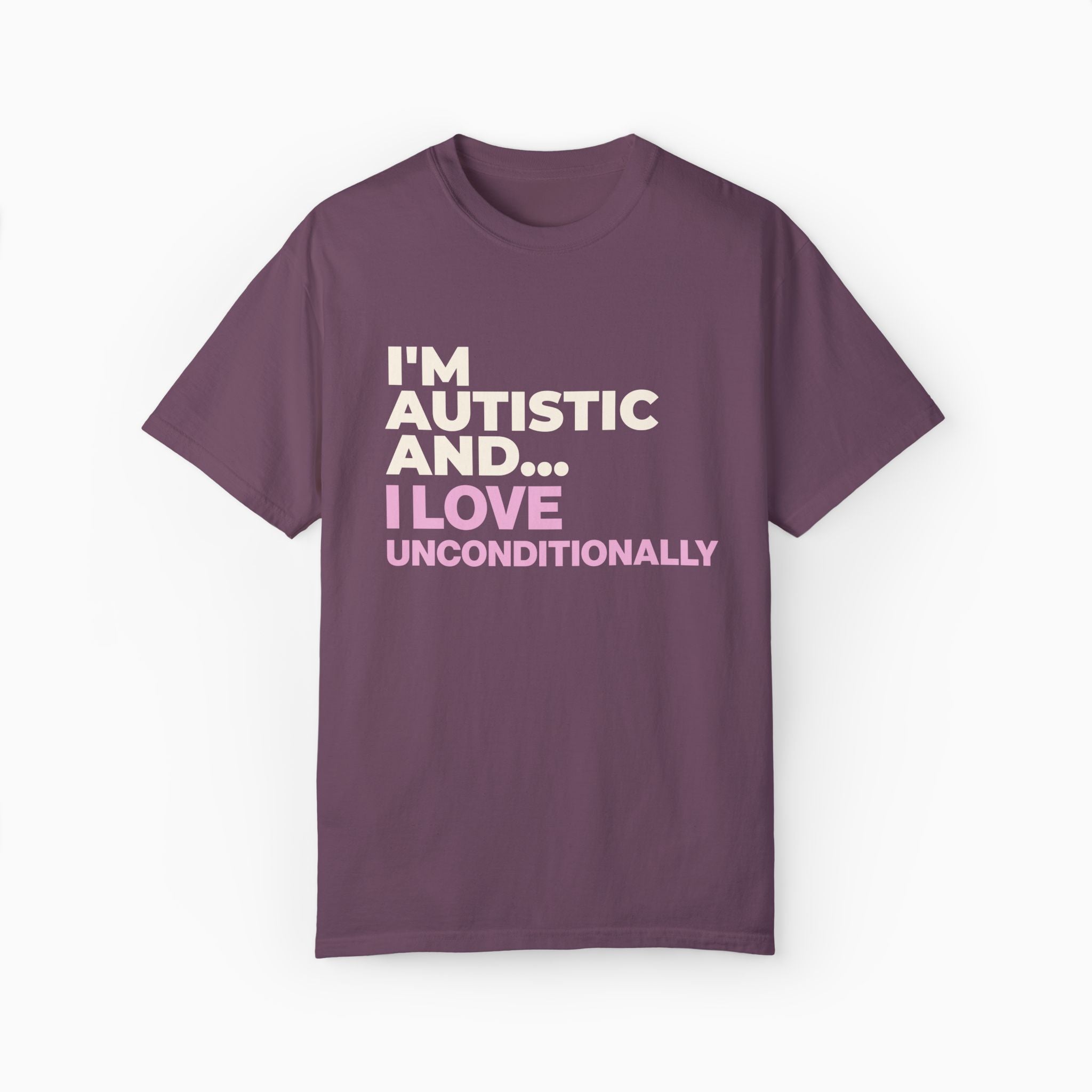 I'm Autistic and I Love Unconditionally Comfort Colors Tee