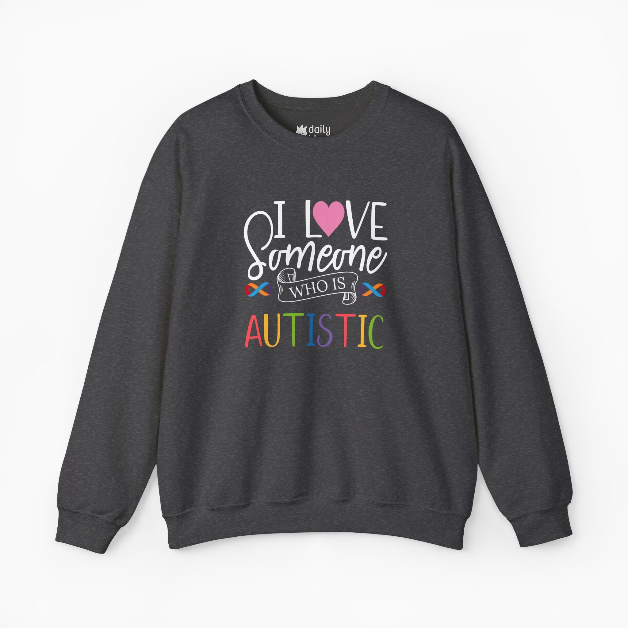 I Love Someone Who Is Autistic Sweatshirt