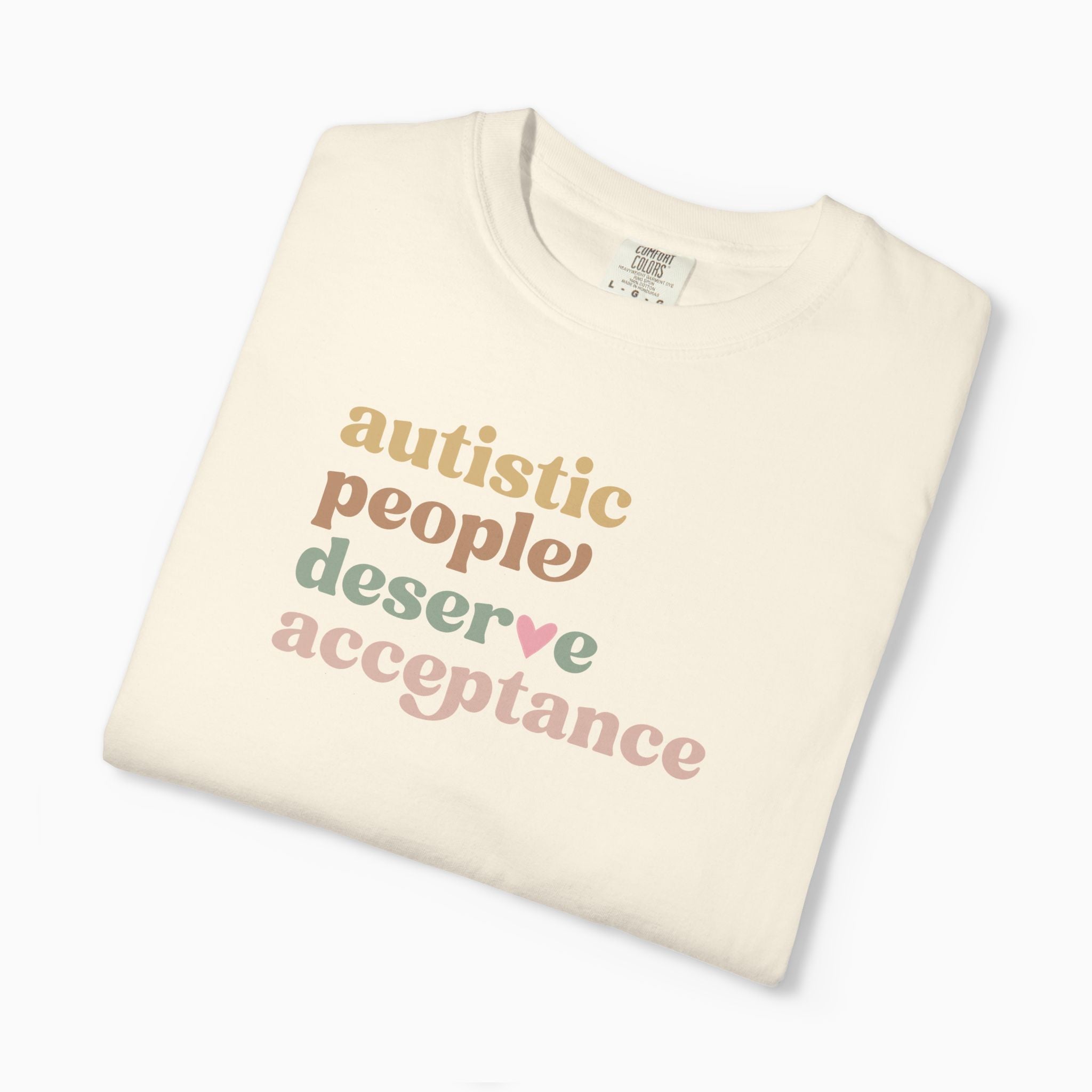 Autism T-Shirt - Autistic People Deserve Acceptance Comfort Colors T-Shirt - Daily Bloom